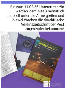 Sharepic zu dem Beitrag: 
Hintergrund ein farblicher Verlauf von Blau bis Lila und dort ein Bild des Titelbilds der neuen Vereinszeitschrift 'Hingeschaut', oben ein weißer Kasten mit dem Schriftzug:" Bis zum 11.02. Unterstützer*in werden, dem ABAG finanziell unter die Arme greifen und in zwei Wochen die druckfrische Vereinszeitschrift per Post zugesendet bekommen!