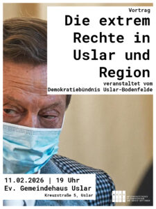 Sharepic zum Vortrag in zwei weißen Kästen die Daten zur Veranstaltung " Vortrag - Die extreme Rechte in Uslar und Region - veranstaltet von Demokratiebündnis Uslar-Bodenfelde" "11.02.2026 | 19 Uhr | Ec. Gemeindehaus Uslar (Kreuzstraße 5, Uslar" Im Hintergrund ein Bild eines alten Mannes in einem ANzug und einer OP Maske in einem Raum